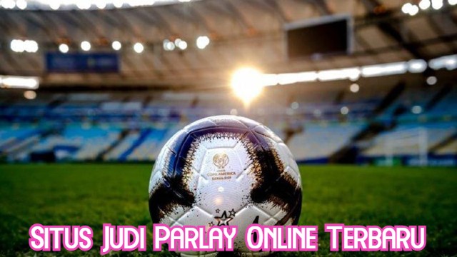 Situs Judi Parlay Online Terbaru